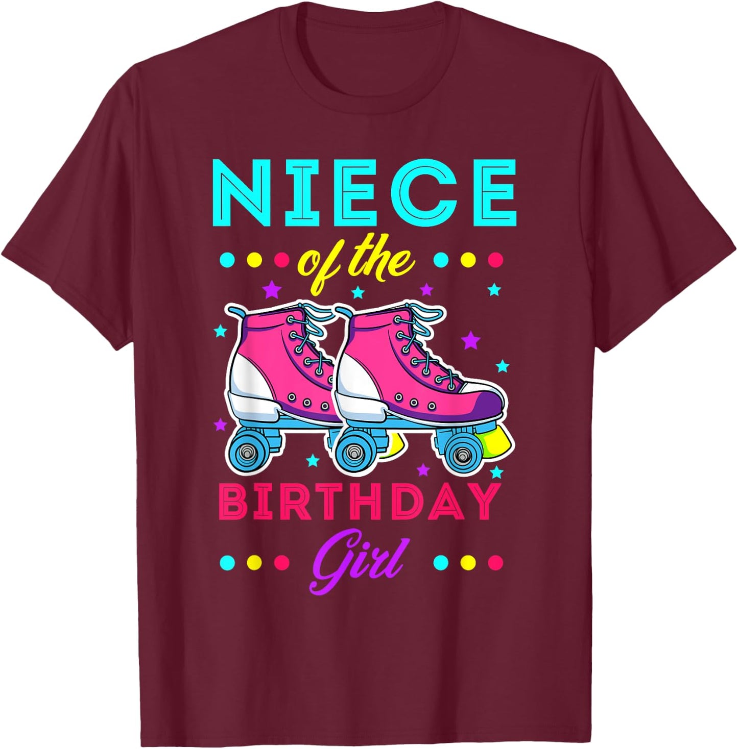 Niece of the Birthday Girl Roller Skates Bday Skating Theme T-Shirt - T-Shirt | Maroon