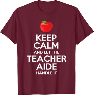 Keep Calm And Let The Teacher Aide Handle It Gift T-Shirt - T-Shirt | Maroon