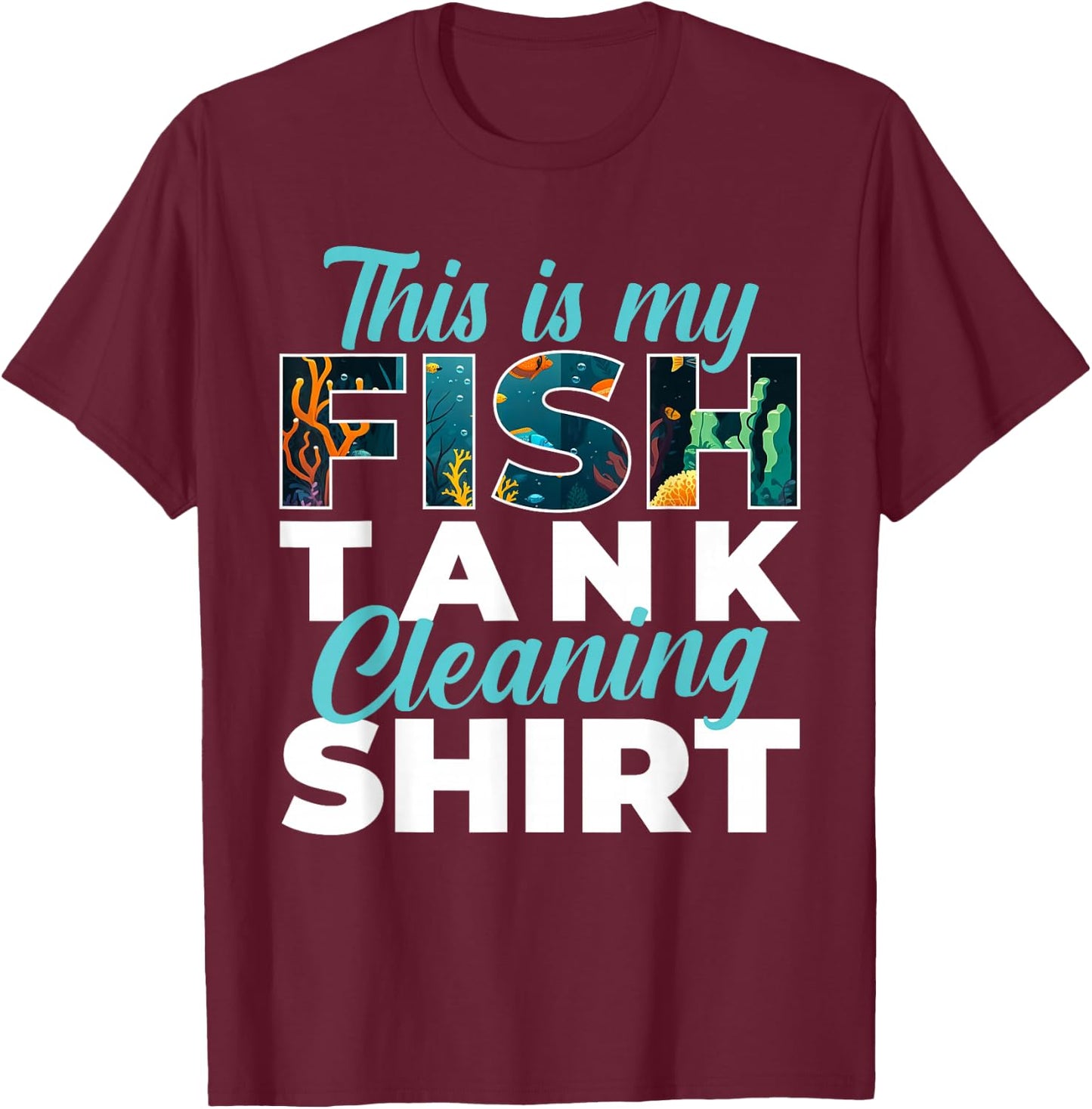 This is My Fish Tank Cleaning Shirt - Fishkeeper Fishkeeping T-Shirt - T-Shirt | Maroon