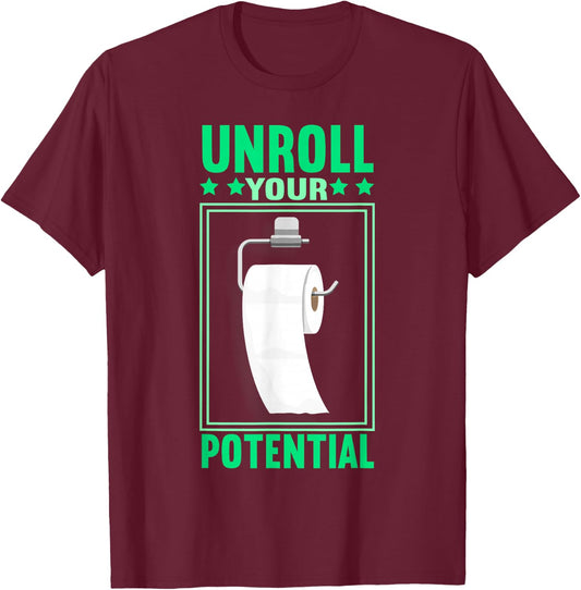 Funny Toilet Paper Unroll Your Potential Toilet Paper T-Shirt - T-Shirt | Maroon