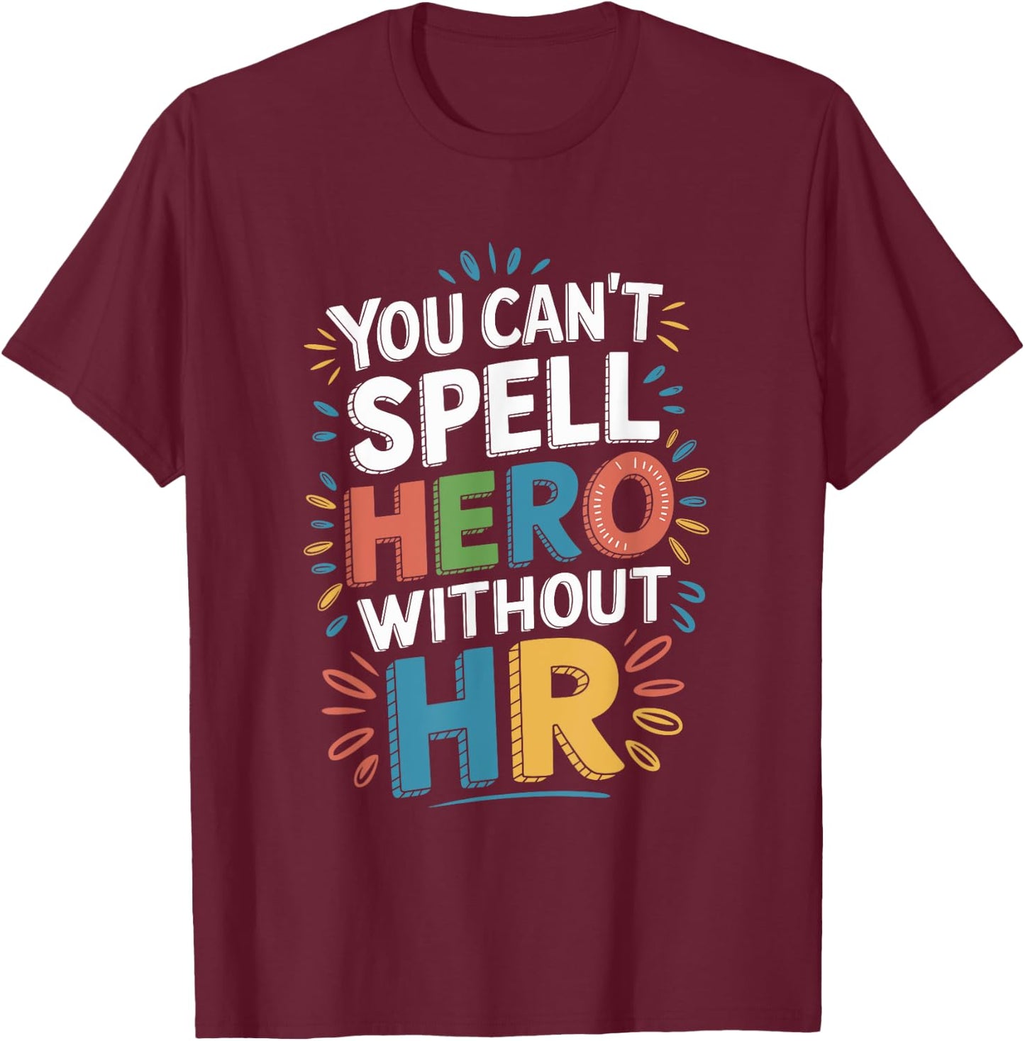 You Can't Spell Hero Without HR, Human Resources Team T-Shirt - T-Shirt | Maroon