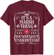 Marsh Name Its A Marsh Thing You Wouldn't Understand T-Shirt - T-Shirt | Maroon