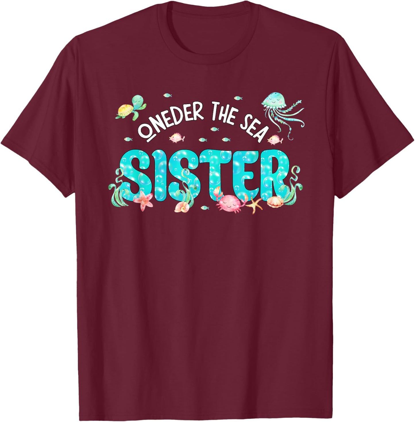 Under Sea Sister Birthday Girl Boy Matching Family Party T-Shirt - T-Shirt | Maroon