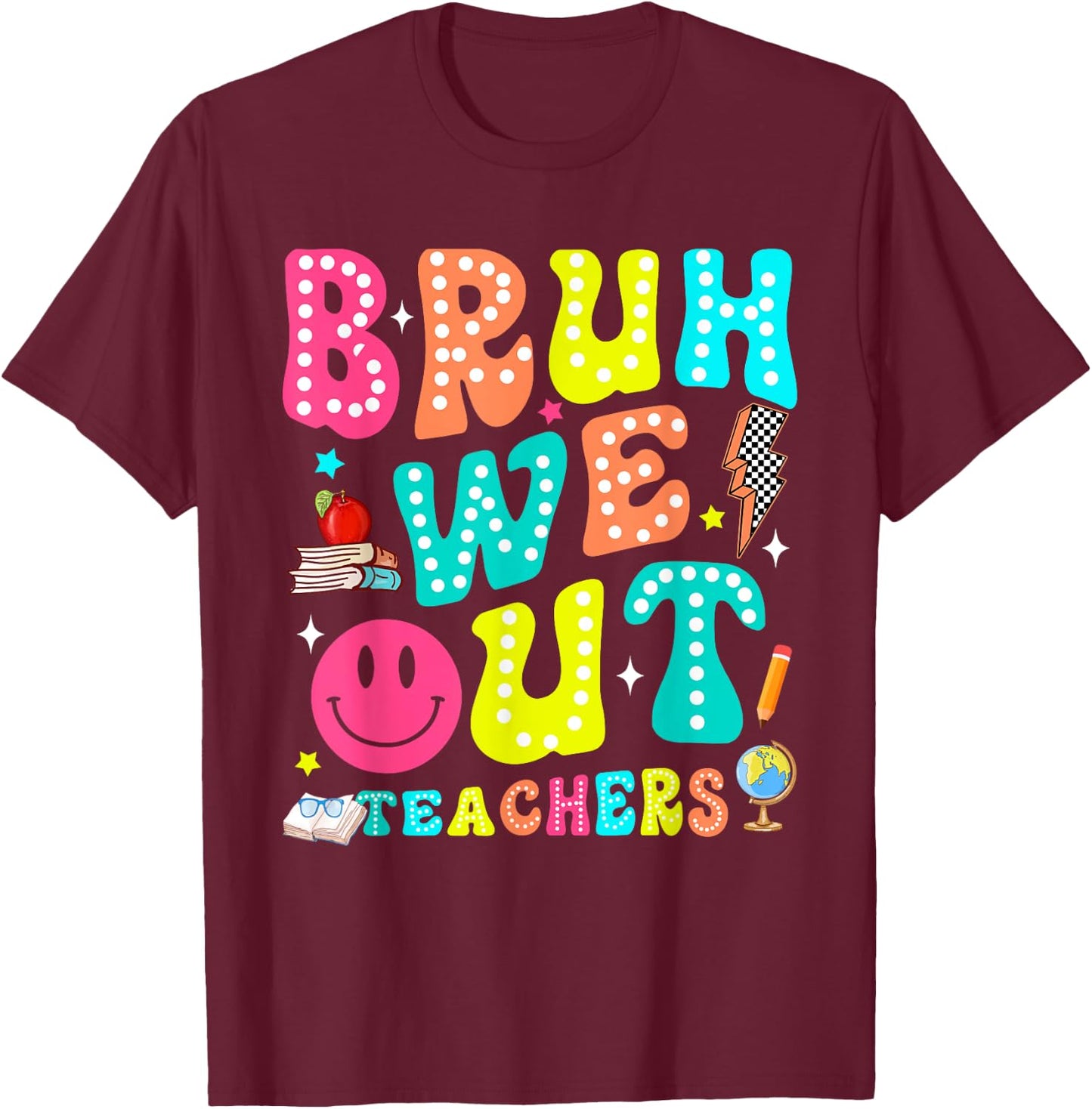 Bruh We Out Teachers Last Day Teacher Men Women T-Shirt - T-Shirt | Maroon