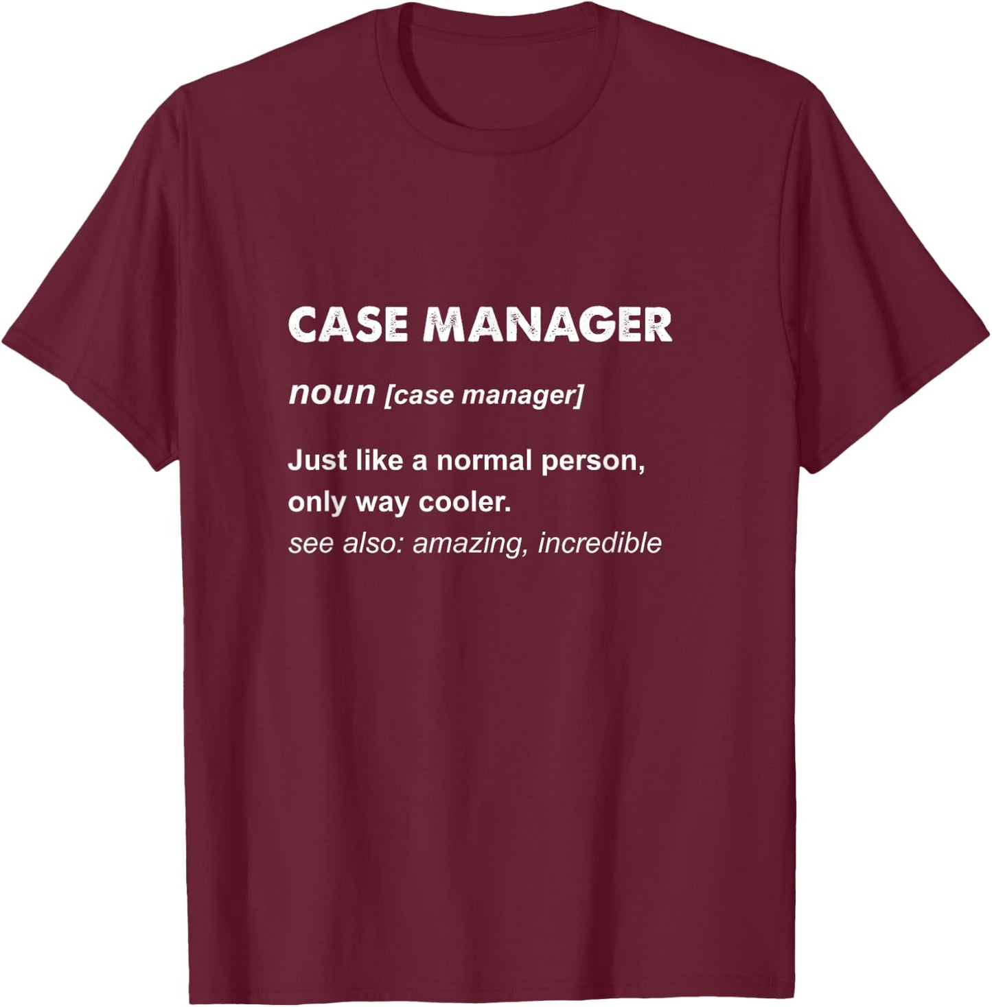 Case Manager T-Shirt - T-Shirt | Maroon
