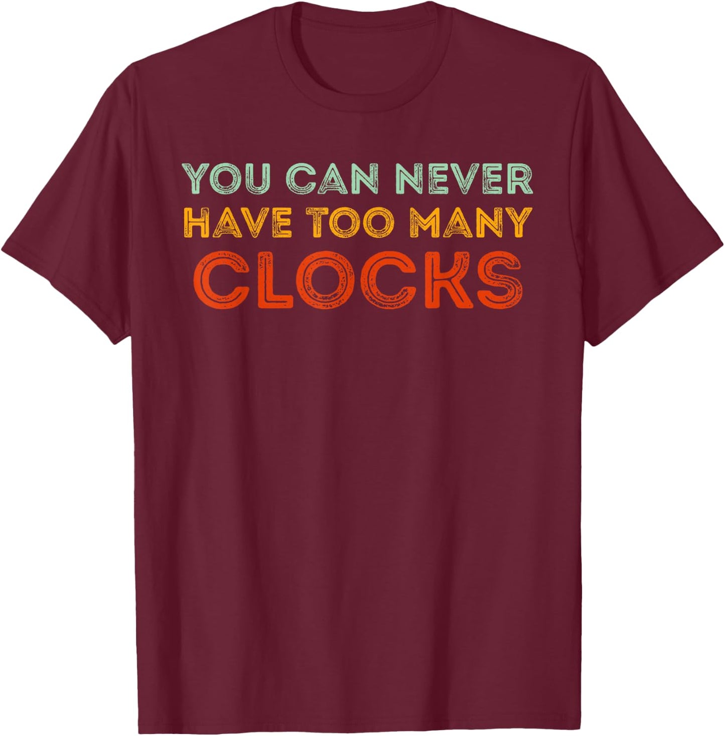 Clocks Collector Funny T-Shirt - T-Shirt | Maroon
