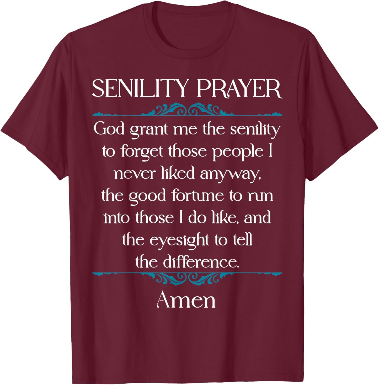 Senility Prayer Funny Gag Prayer Senior Citizen Old Person T-Shirt - T-Shirt | Maroon