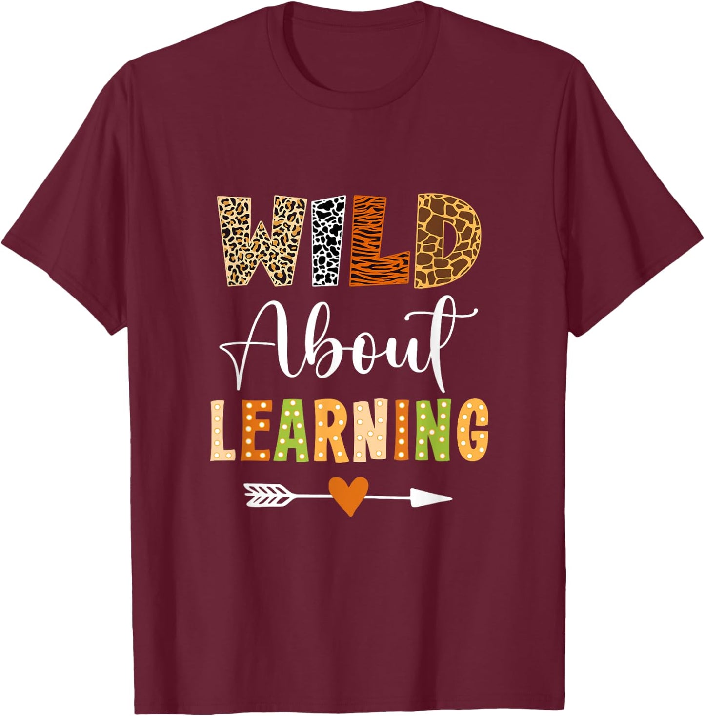 Wild About Learning Teacher Student First Day Of School T-Shirt - T-Shirt | Maroon