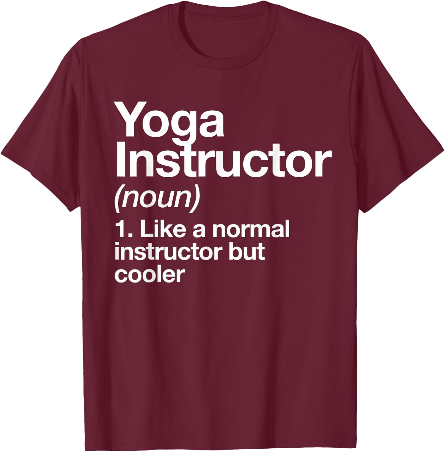Yoga Instructor Funny Definition Gym Trainer Coach Sports T-Shirt - T-Shirt | Maroon