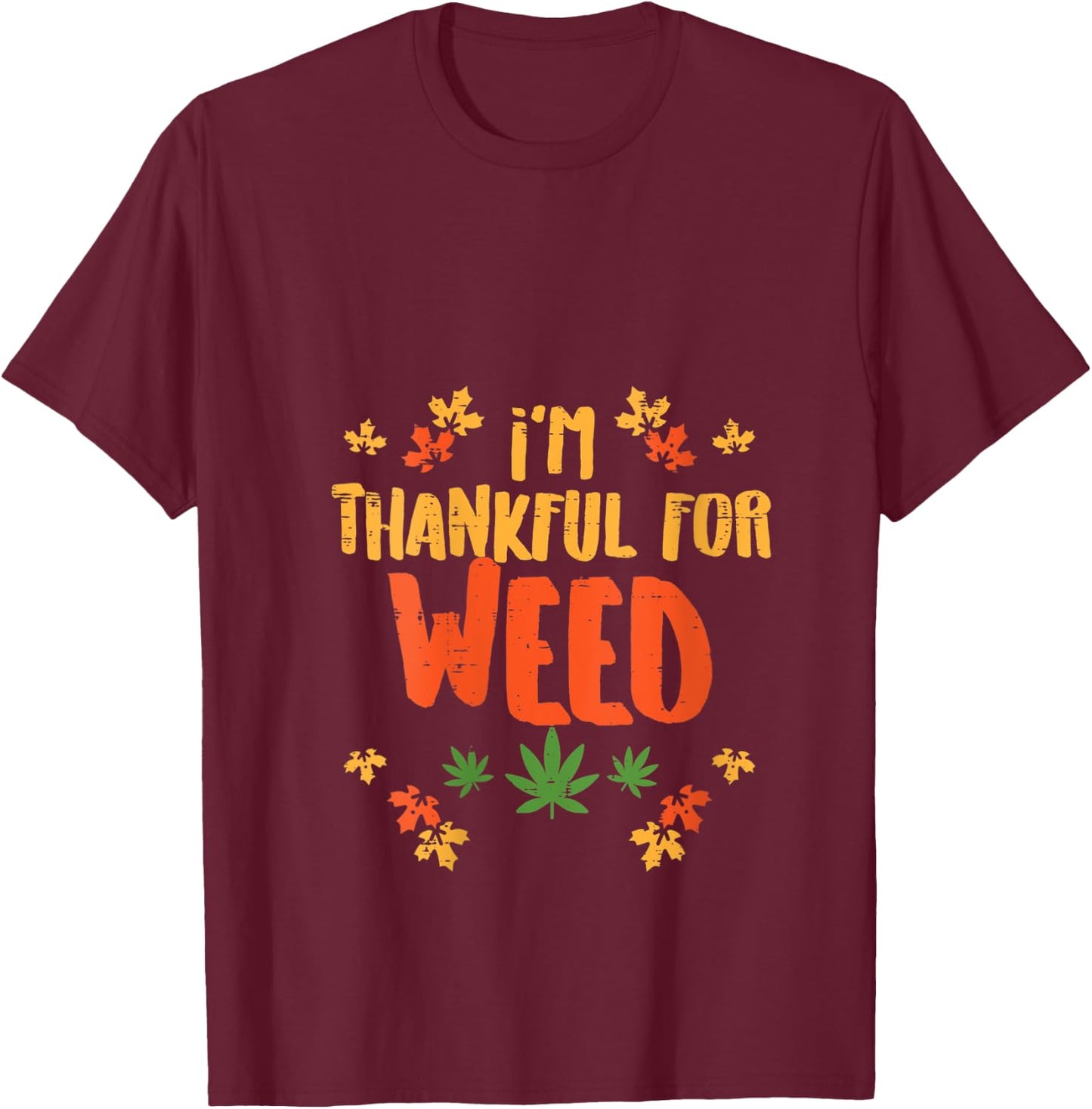 Thankful For Weed 420 Fun Thanksgiving Cannabis Stoner Gift V-Neck T-Shirt - T-Shirt | Maroon