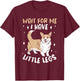 Wait For Me I Have Little Legs Cute Corgi Dog Lover Women T-Shirt - T-Shirt | Maroon