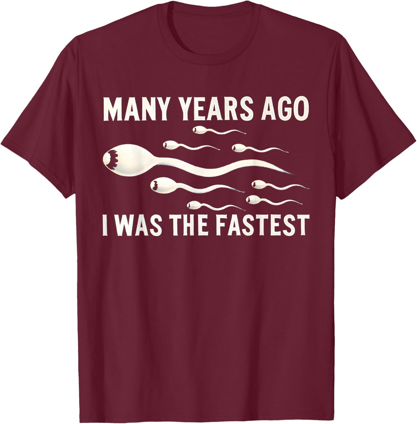 Many Years Ago I Was The Fastest Funny T-Shirt - T-Shirt | Maroon