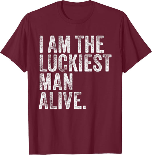 The Luckiest Unlucky Man Alive Funny Lucky Man Vintage T-Shirt - T-Shirt | Maroon
