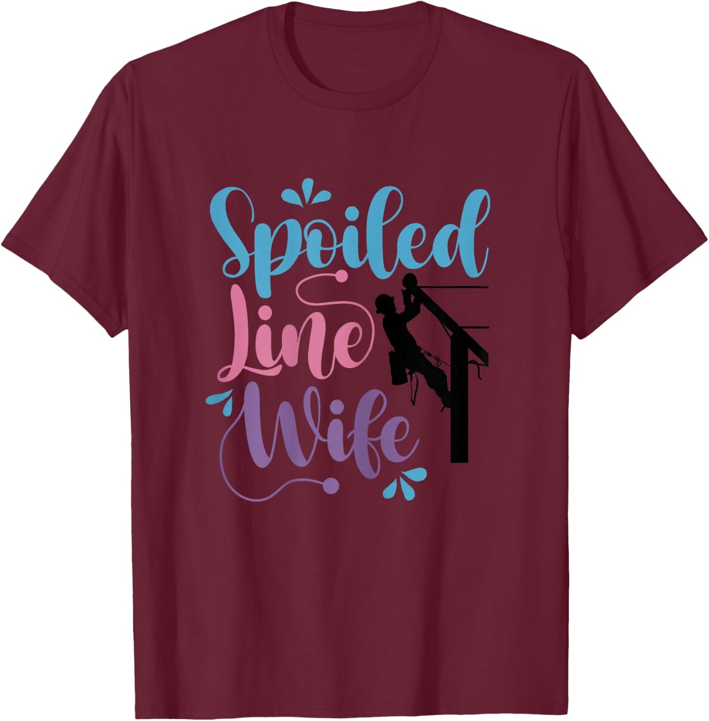 Spoiled Linewife Lineman's Wife Lineworker Husband T-Shirt - T-Shirt | Maroon