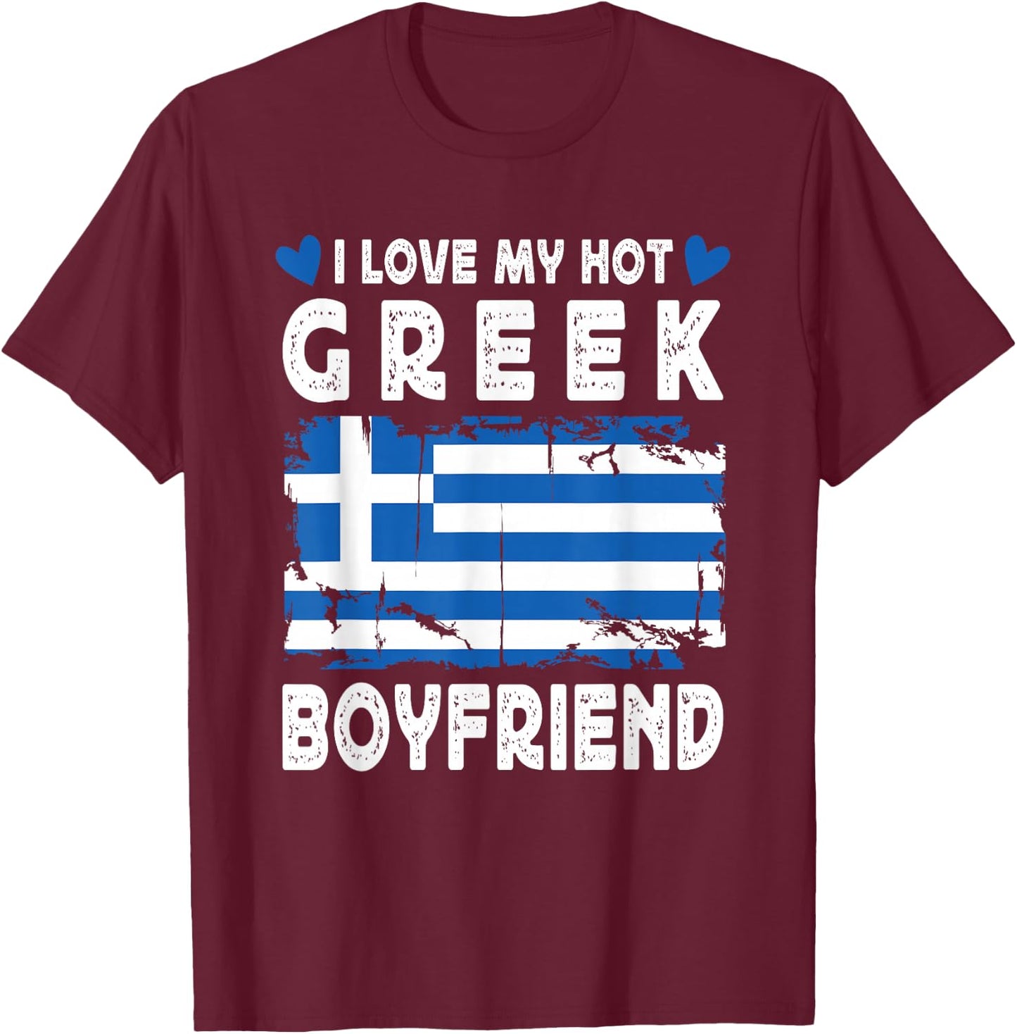 I Love My Hot Greek Boyfriend Couple Greece Flag T-Shirt - T-Shirt | Maroon