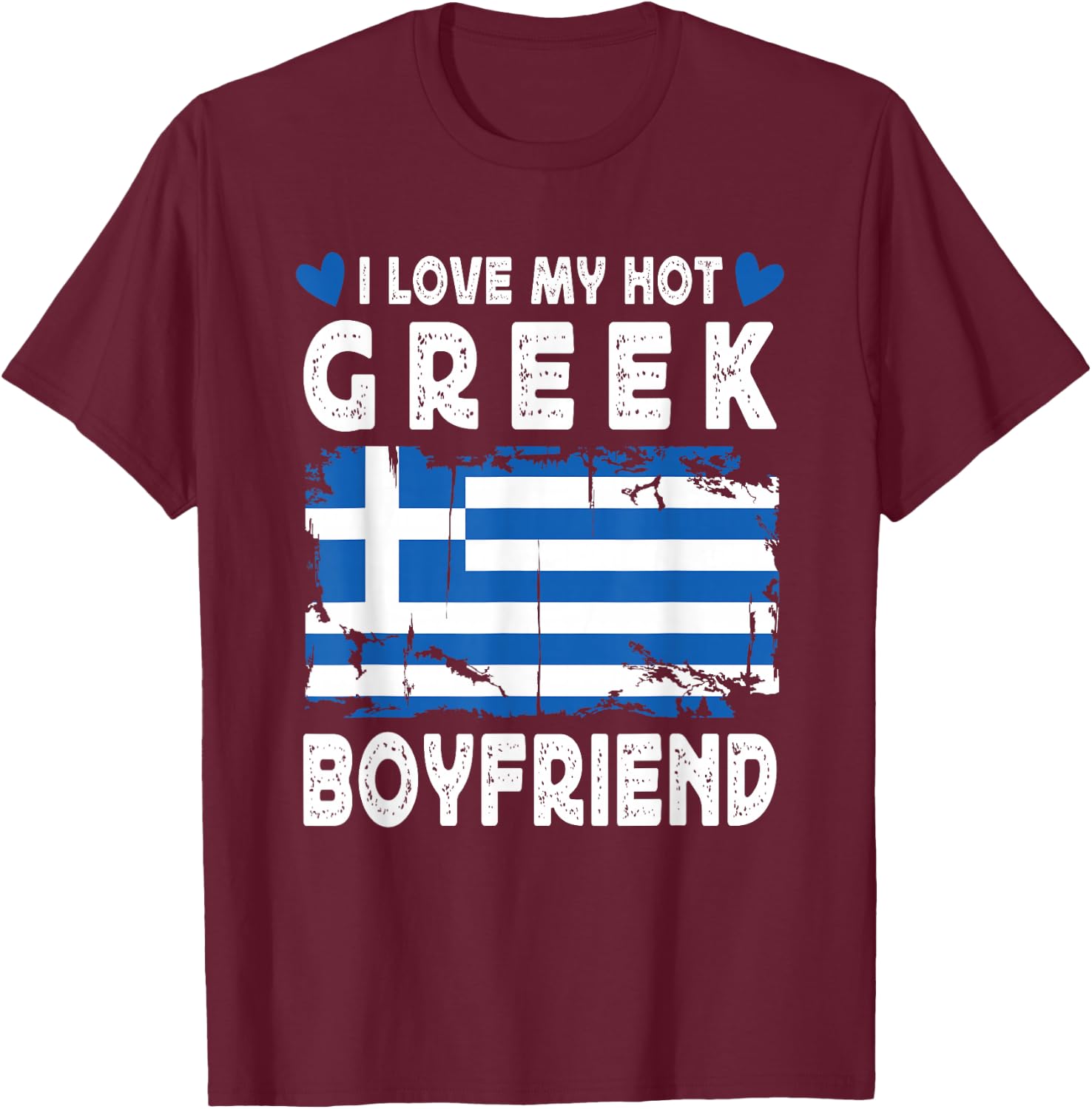 I Love My Hot Greek Boyfriend Couple Greece Flag T-Shirt - T-Shirt | Maroon