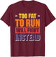 Too Fat To Run Will Fight Instead T-Shirt - T-Shirt | Maroon