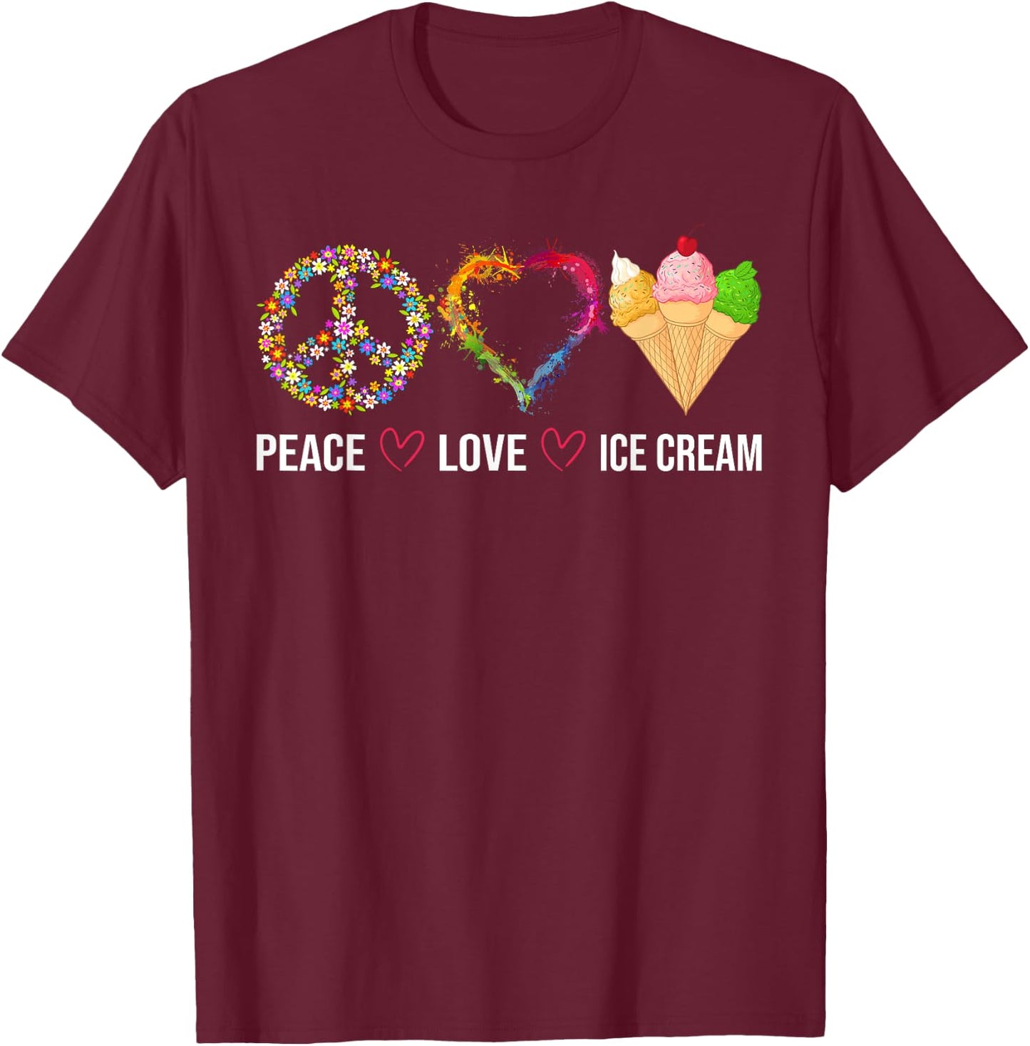 Peace Love Ice Cream Cute for Girls Teens Women T-Shirt - T-Shirt | Maroon