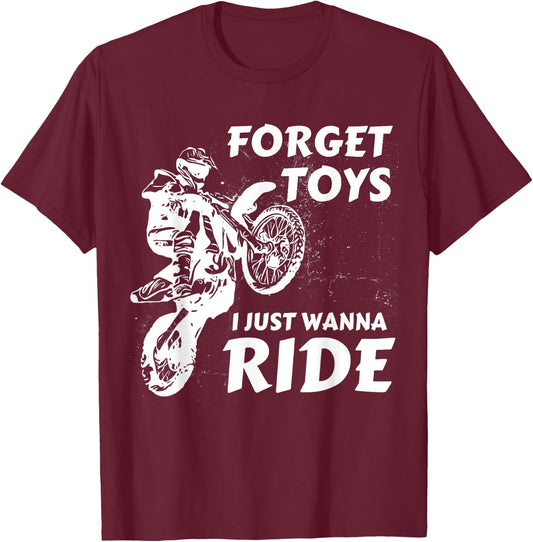 Forget Toys I Just Wanna Ride Dirt Bike Motocross Rider Crew T-Shirt - T-Shirt | Maroon