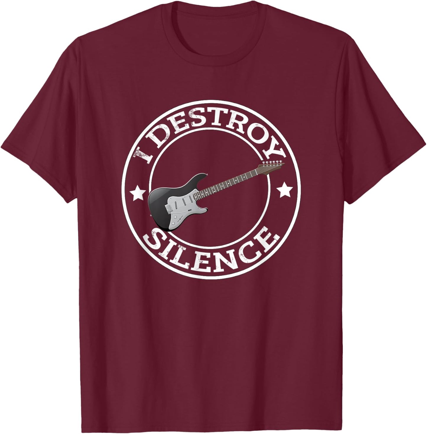 I Destroy Silence Guitar Funny Guitar Player Gift Guitarist T-Shirt - T-Shirt | Maroon