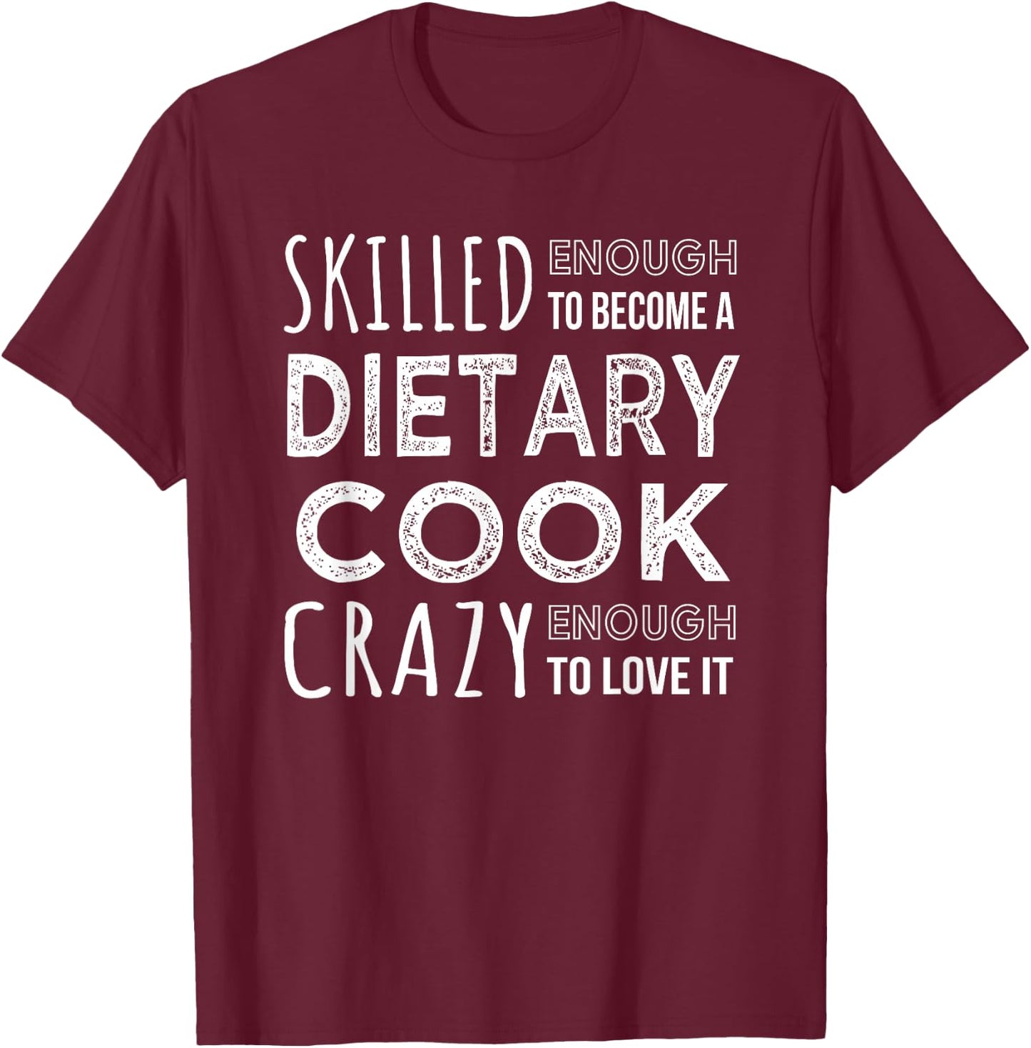 Dietary Cook Funny Dietary Week Food Service Worker T-Shirt - T-Shirt | Maroon