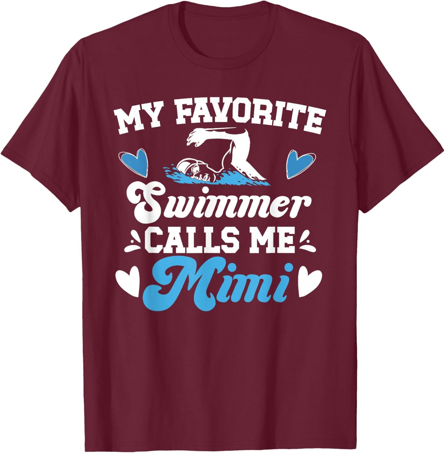 My Favorite Swimmer Mimi Swim Mimi Swimming Mimi T-Shirt - T-Shirt | Maroon