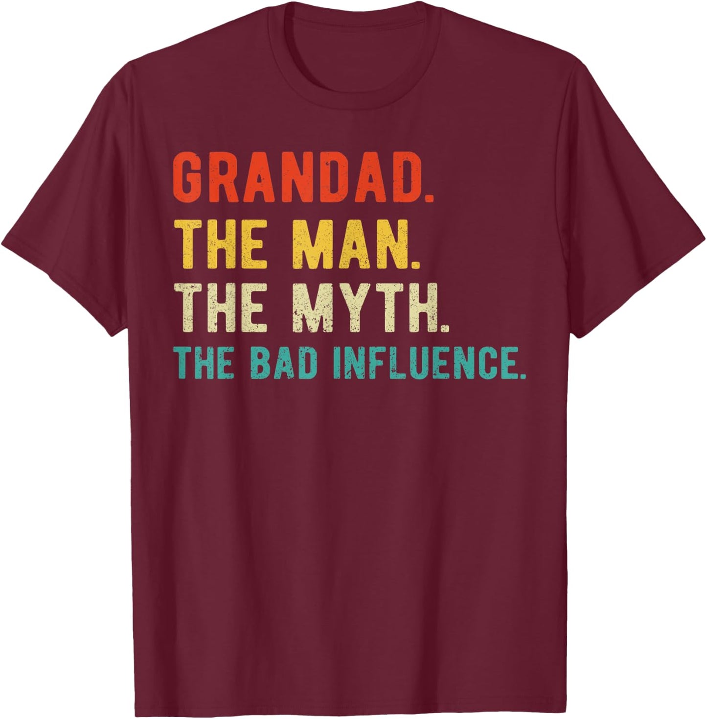 Grandad Man Myth Bad Influence Father's Day Grandad T-Shirt - T-Shirt | Maroon
