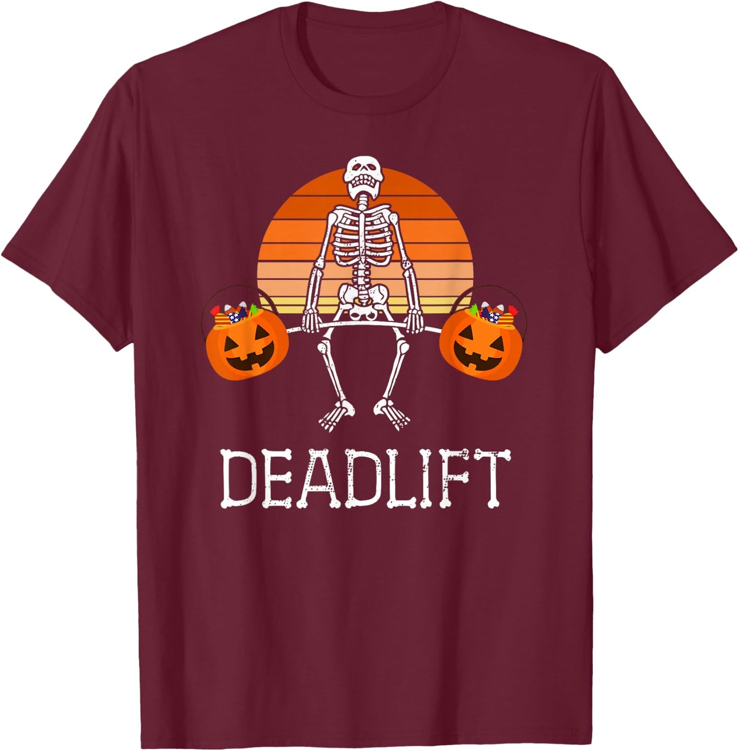 DEADLIFT Funny Halloween Skeleton Candy Buckets Gym Workout T-Shirt - T-Shirt | Maroon