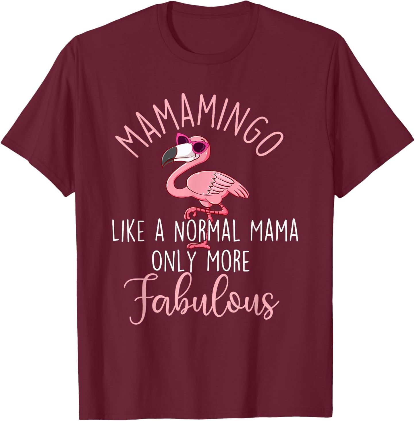 Mamamingo Like A Normal Mama - Flamingo Mother's Day T-Shirt - T-Shirt | Maroon