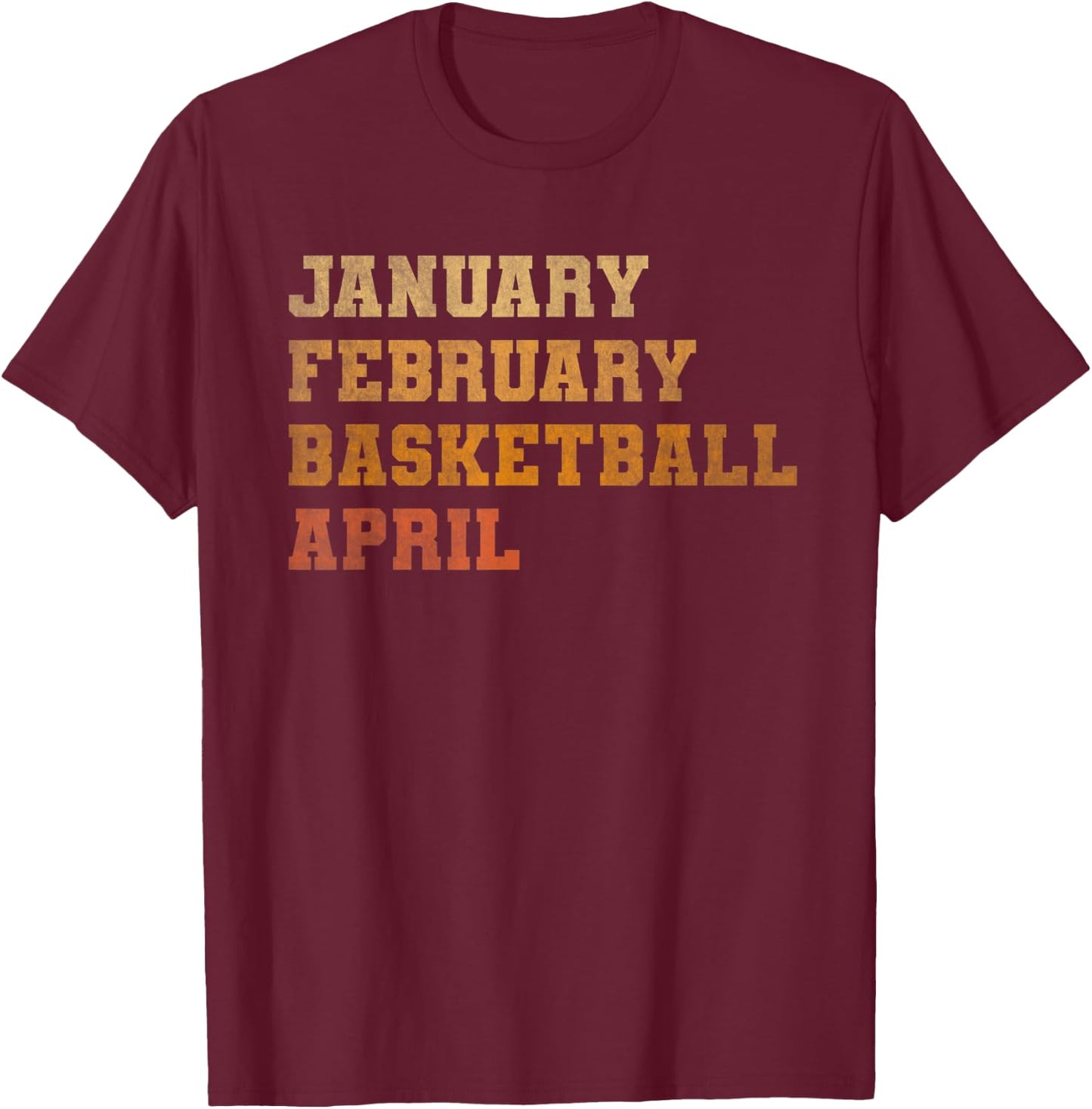 Retro Vintage January February Basketball April Men Women T-Shirt - T-Shirt | Maroon