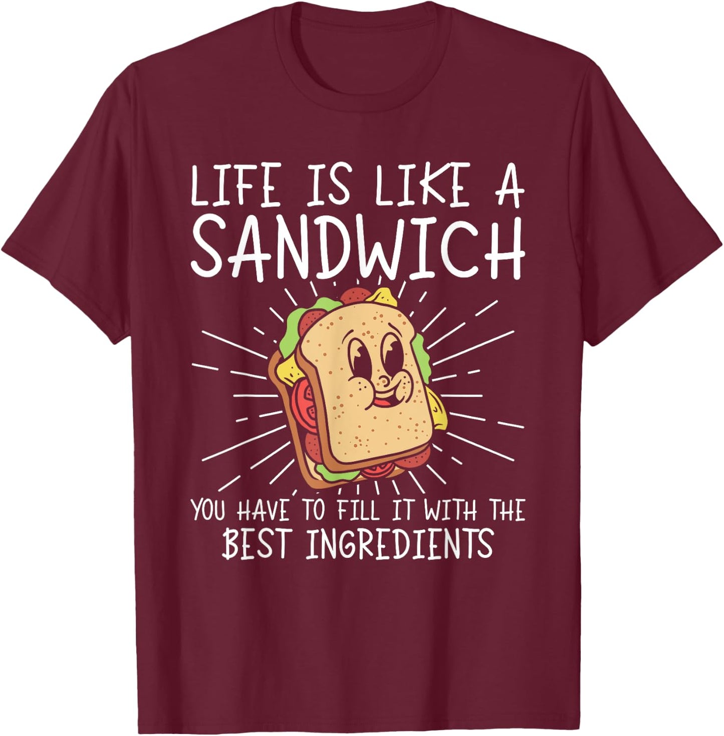 Life Is Like A Sandwich Food Lover Sandwich Lover T-Shirt - T-Shirt | Maroon