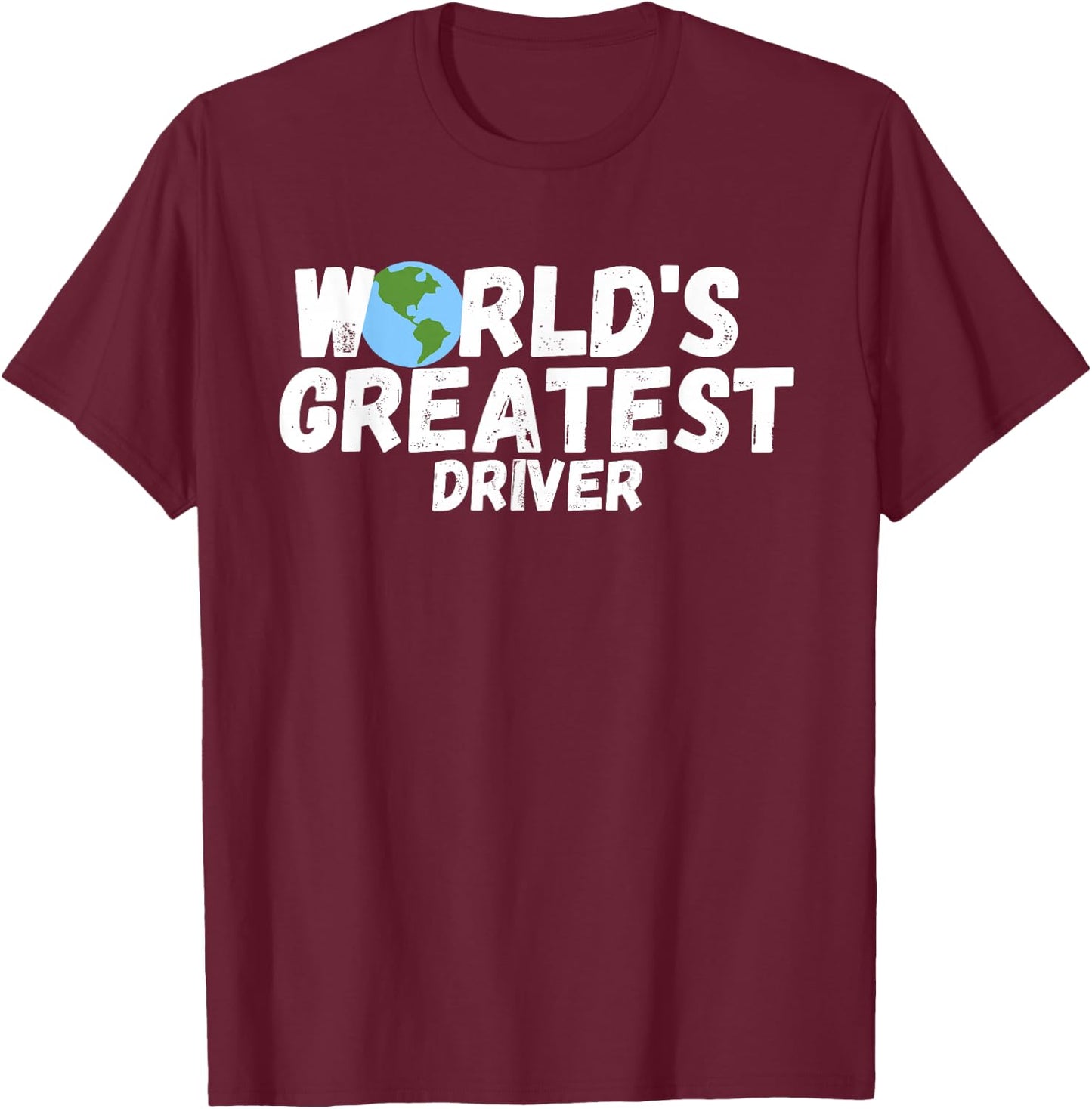 World'S Greatest Driver Gift T-Shirt - T-Shirt | Maroon