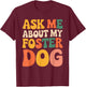 Ask Me About My Foster Dog Men Women T-Shirt - T-Shirt | Maroon