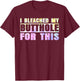 I Bleached My Butthole For This Hippie Design T-Shirt - T-Shirt | Maroon