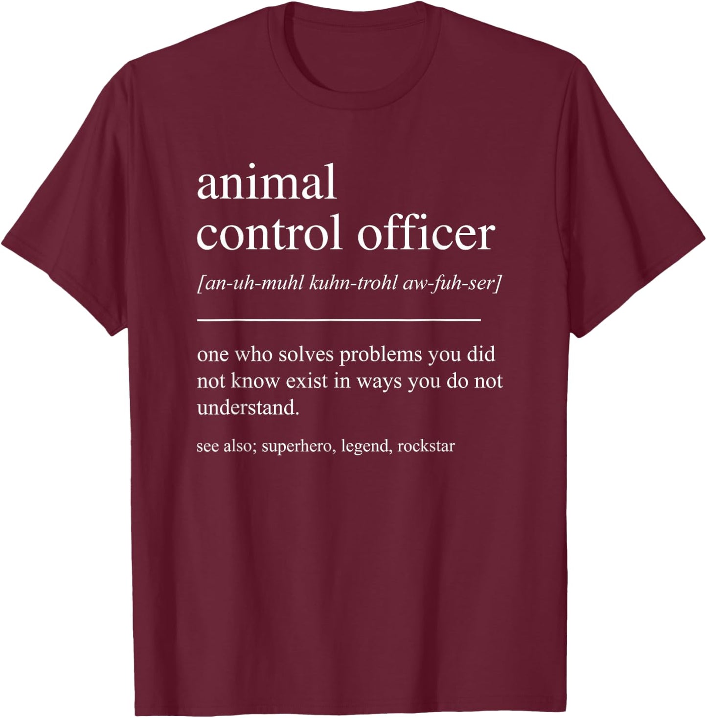 Funny Animal Control Officer Definition Retirement T-Shirt - T-Shirt | Maroon