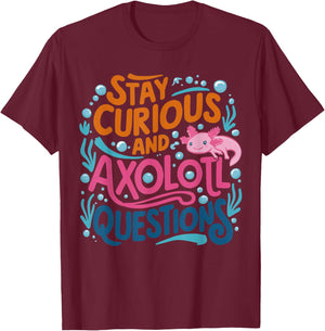 Cute Vintage Stay curious and Axolotl Questions T-Shirt - T-Shirt | Maroon