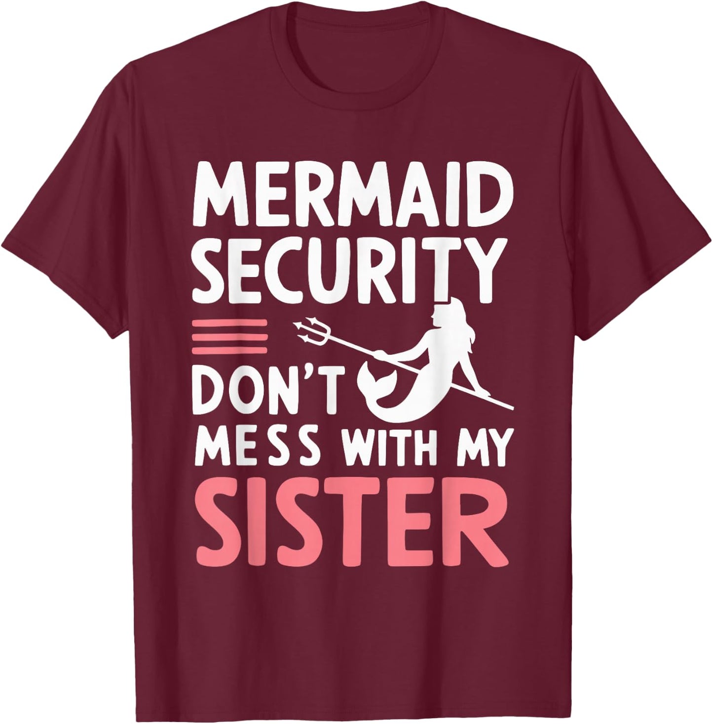 Mermaid Security Don't Mess With My Mermaid T-Shirt - T-Shirt | Maroon