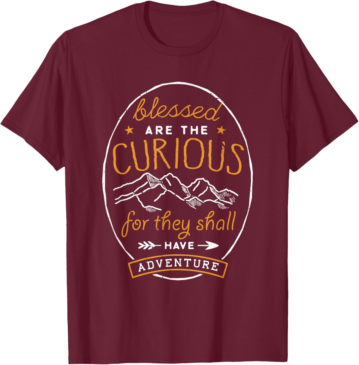 Blessed Are the Curious Shall Have Adventures Shirt Camping T-Shirt - T-Shirt | Maroon