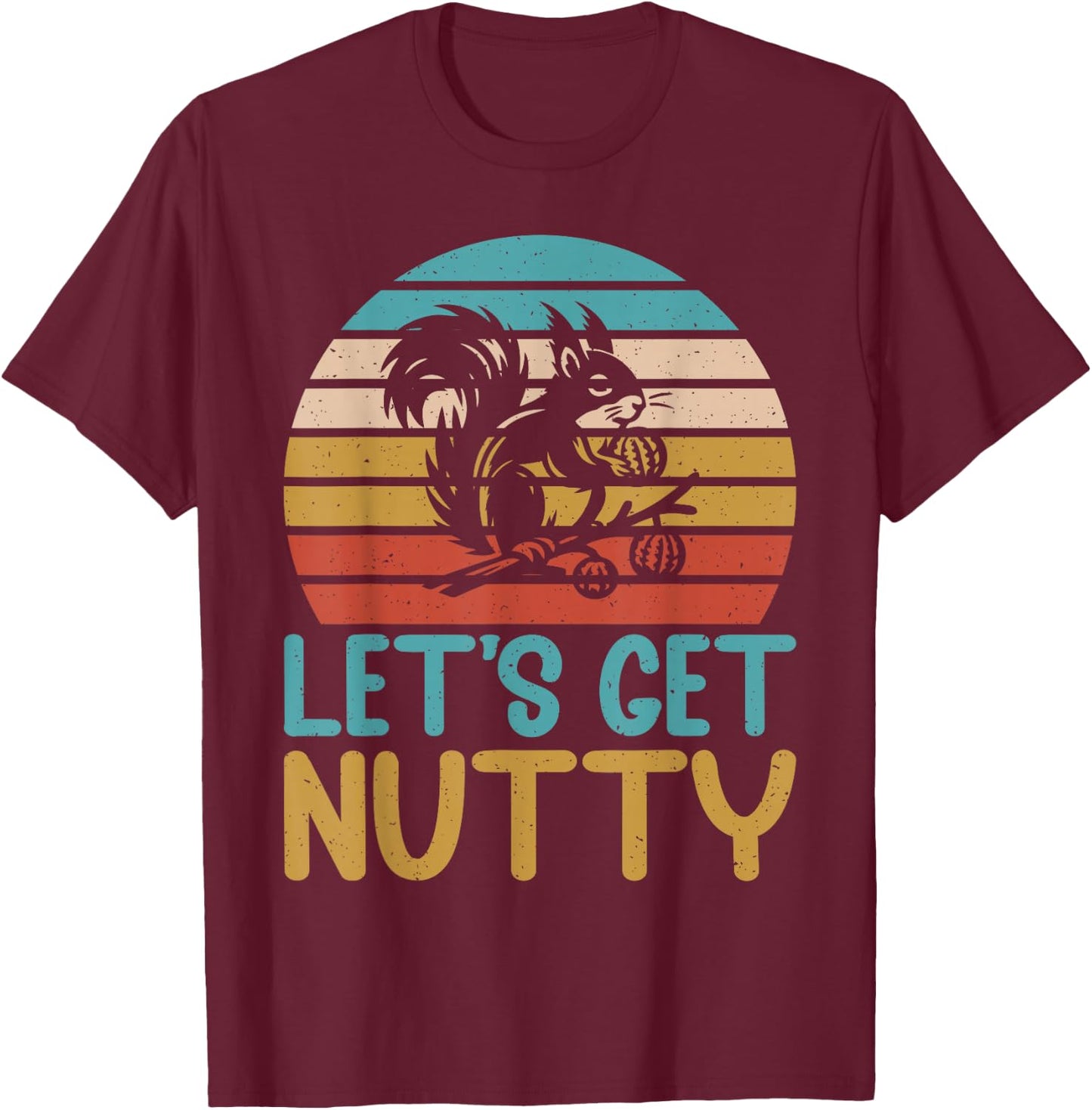 Let’s Get Nutty Squirrel T-Shirt - T-Shirt | Maroon