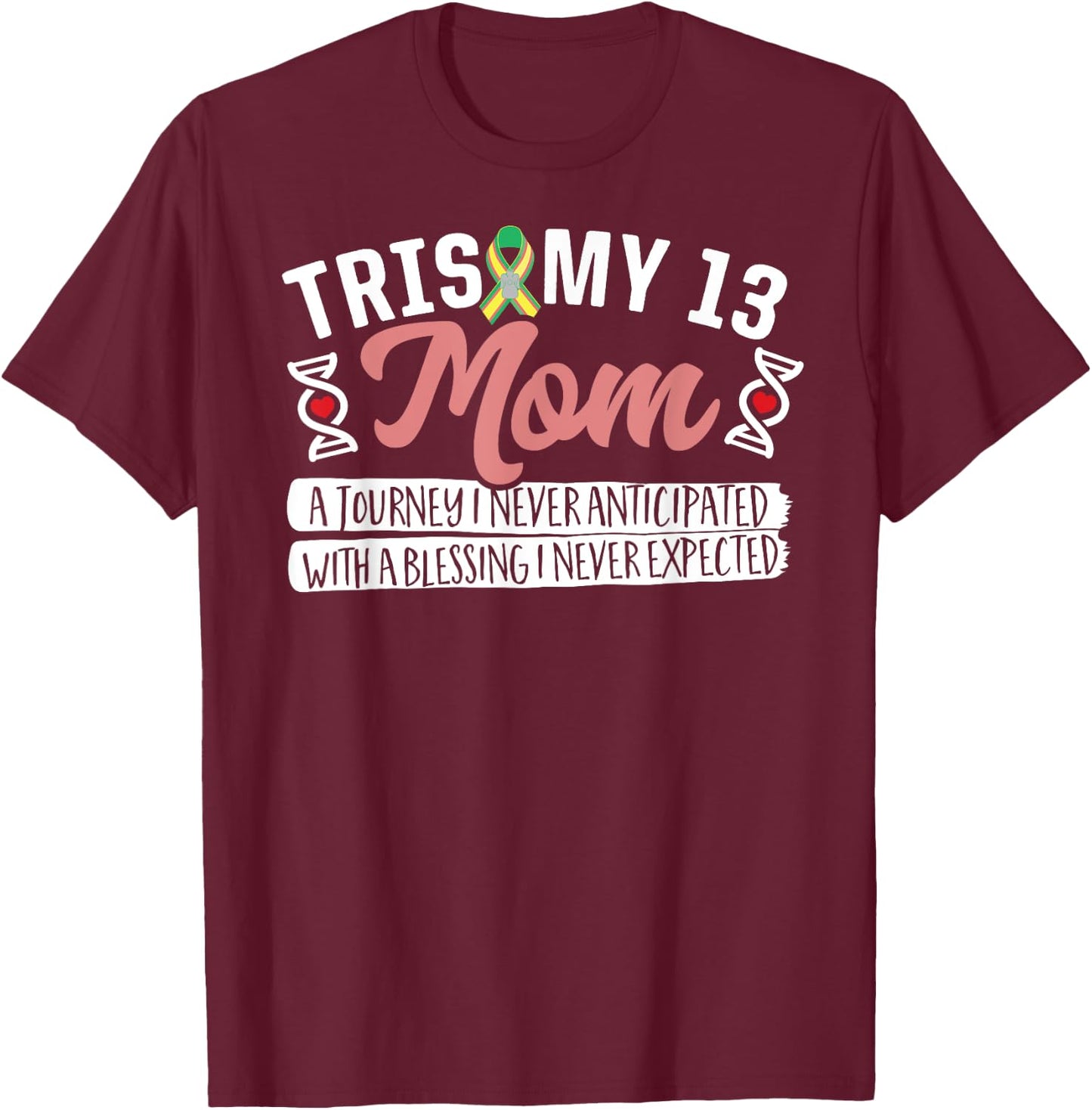 Trisomy 13 Mom Shirt T-Shirt - T-Shirt | Maroon