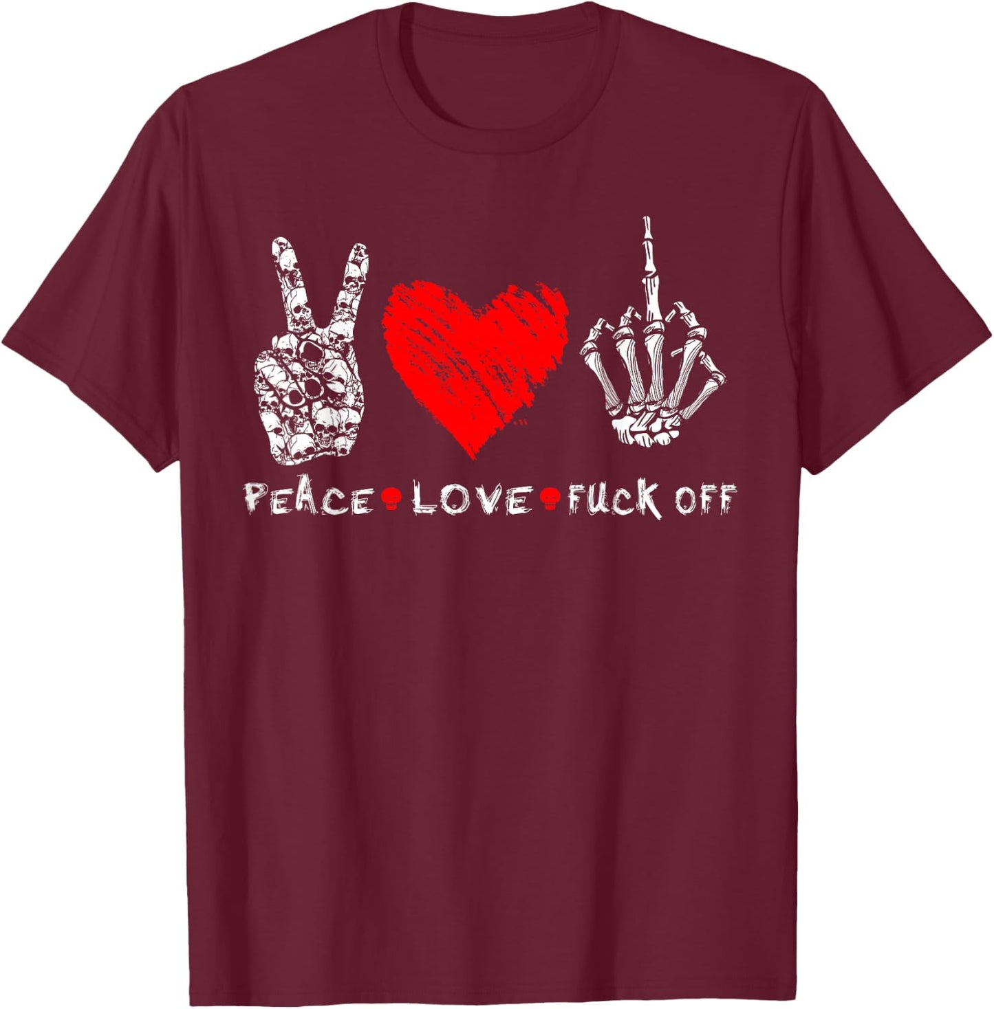 Peace Love Fuck Off Skull Skeleton Hand Red Heart Hippie T-Shirt - T-Shirt | Maroon