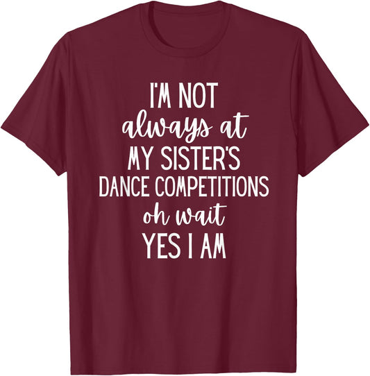 Funny Competition Dance Sister Dance Brother T-Shirt - T-Shirt | Maroon