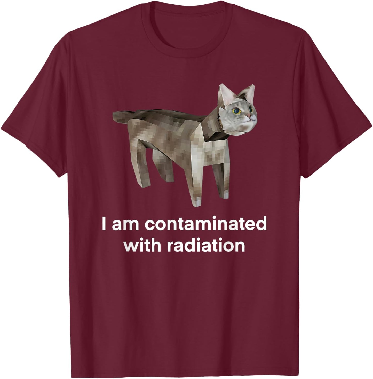 I Am Contaminated with Radiation Cat T-Shirt - T-Shirt | Maroon