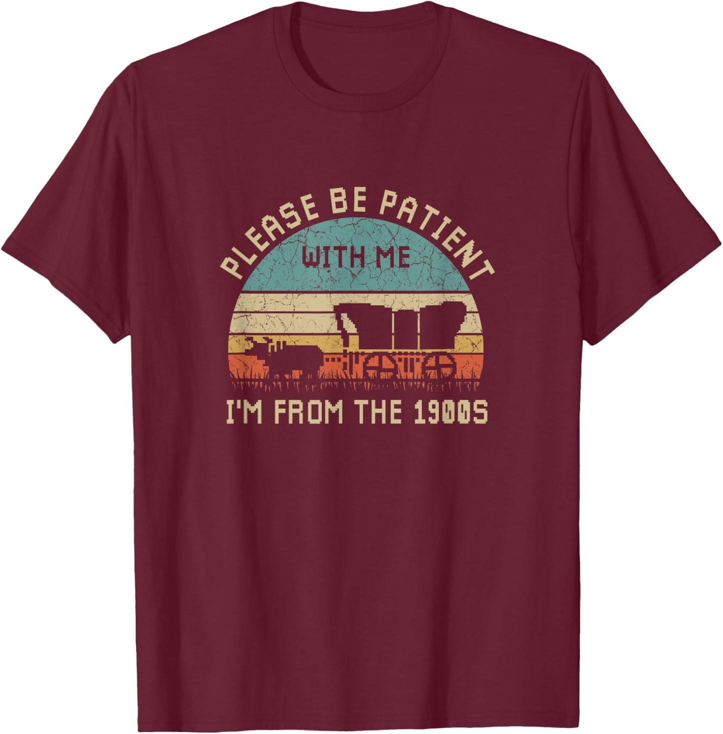 Please Be Patient With Me I'm From The 1900s Vintage T-Shirt - T-Shirt | Maroon
