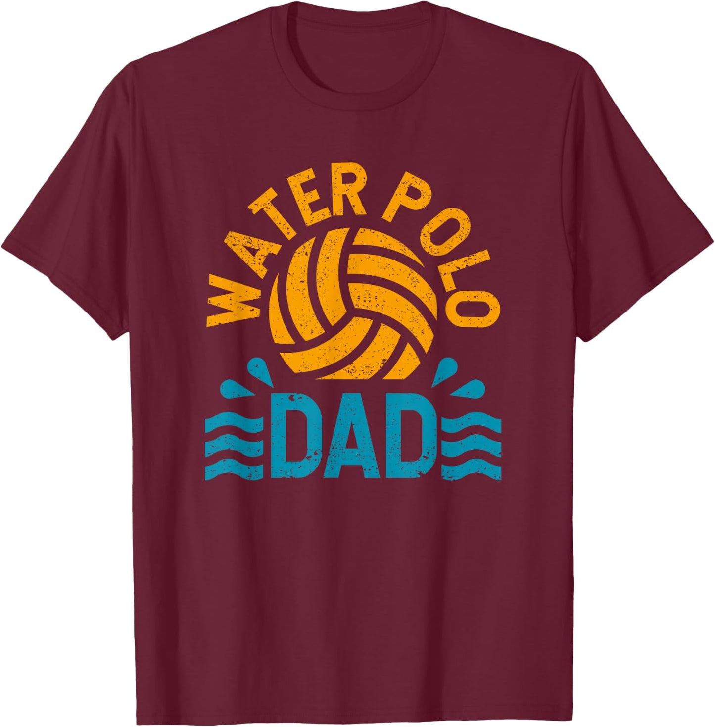 Water Polo Dad Father's Day Sports Fan Player Coach Daddy T-Shirt - T-Shirt | Maroon