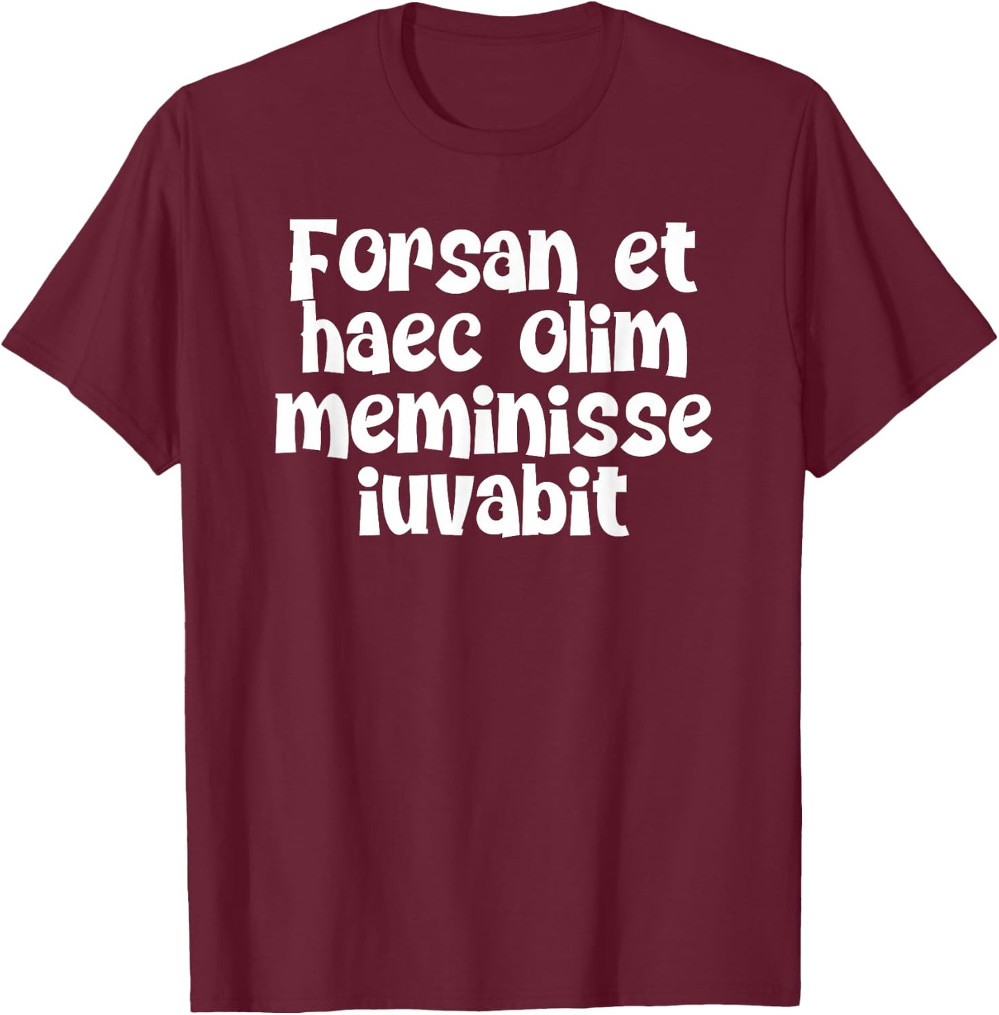 Forsan et haec olim meminisse iuvabit T-Shirt - T-Shirt | Maroon