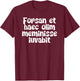 Forsan et haec olim meminisse iuvabit T-Shirt - T-Shirt | Maroon
