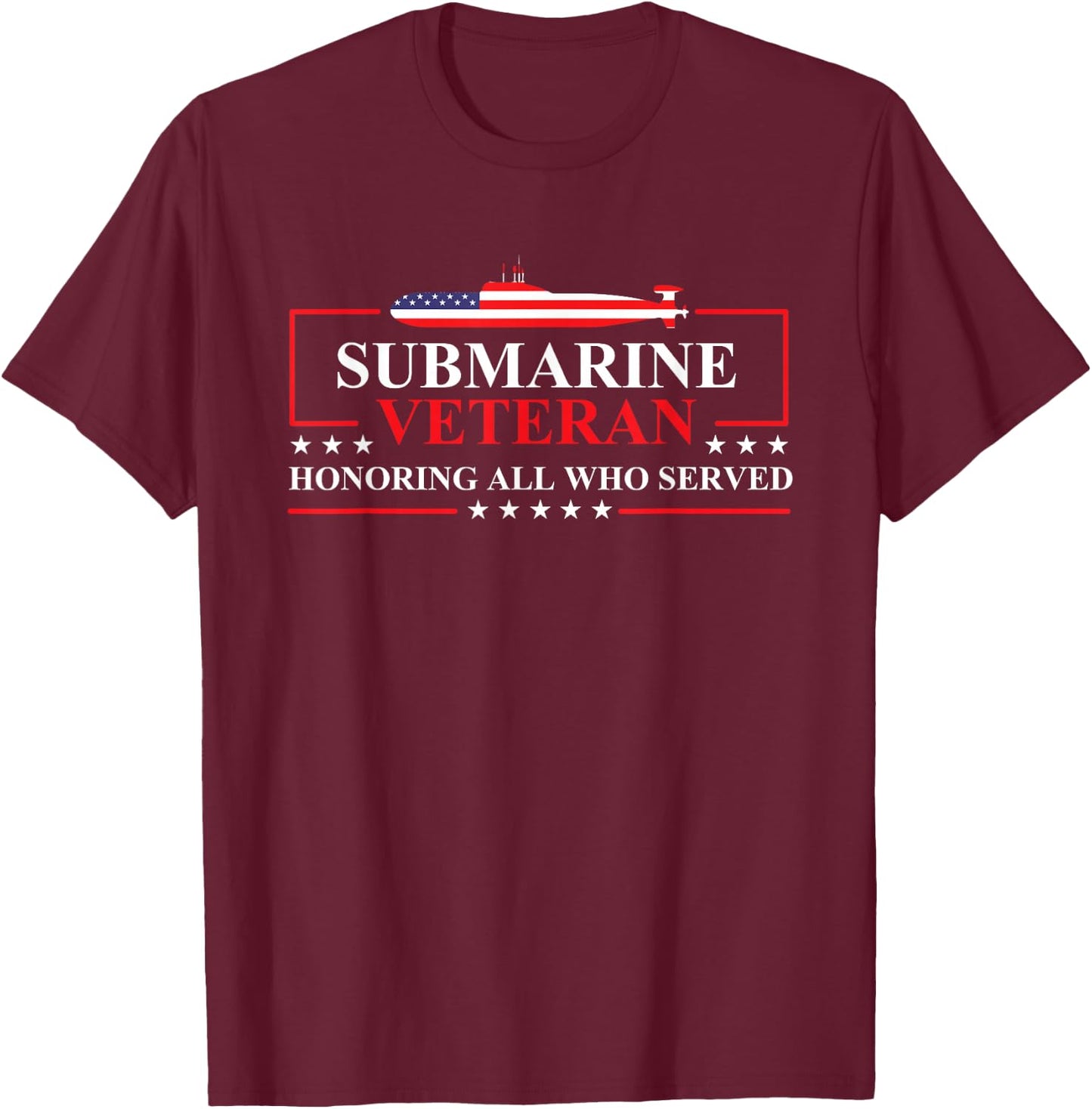 Submarine Veteran Honoring All - Patriotic US Submariner T-Shirt - T-Shirt | Maroon