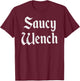 Saucy Wench Funny Renaissance Faire Medieval T-Shirt - T-Shirt | Maroon