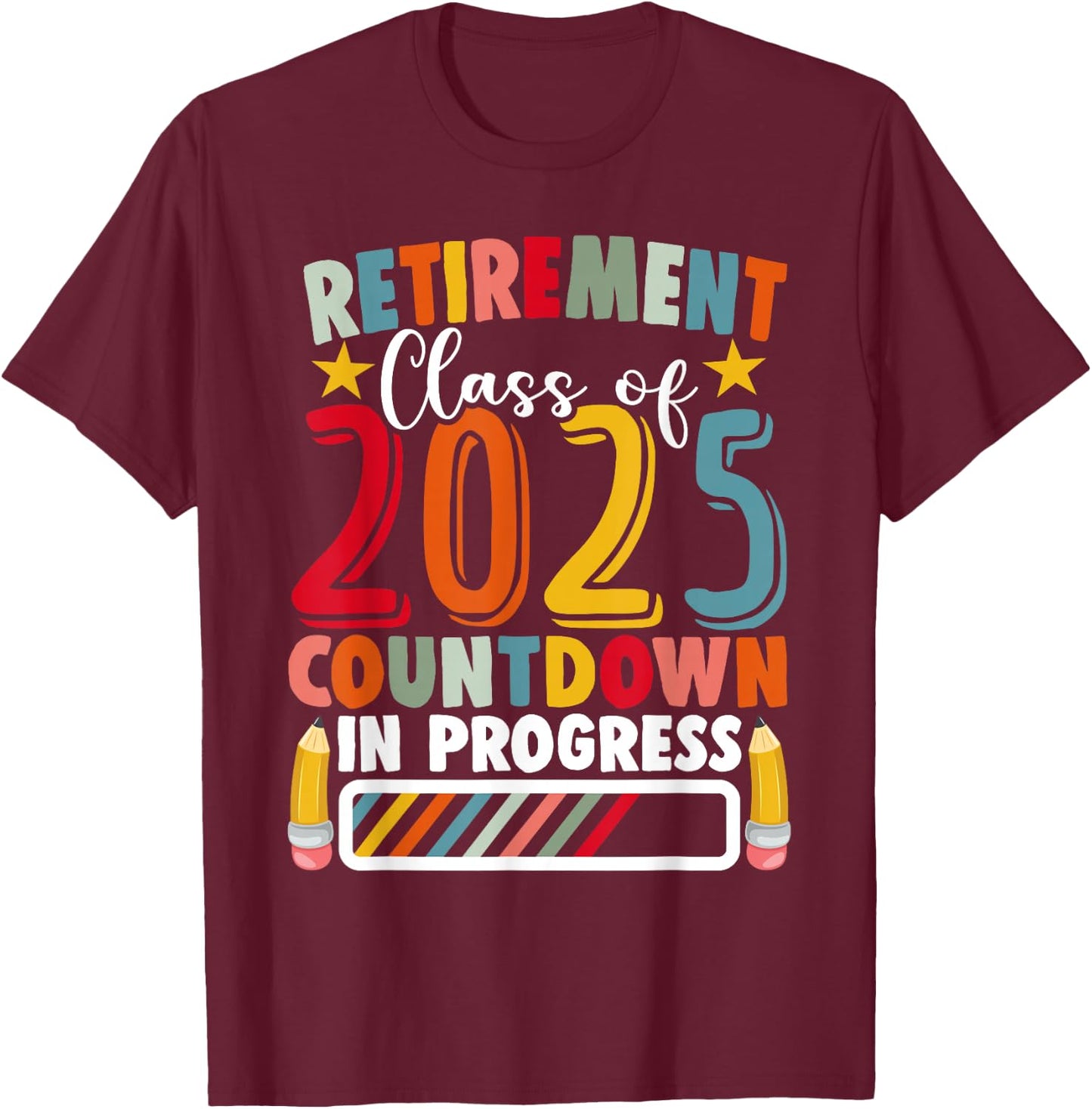 Funny Retirement Class of 2025 Countdown in Progress Teacher T-Shirt - T-Shirt | Maroon
